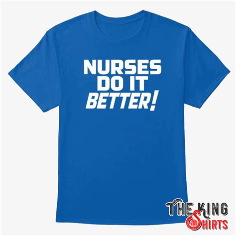 Nurses Do It Better Shirt: A Symbol of Pride and Excellence