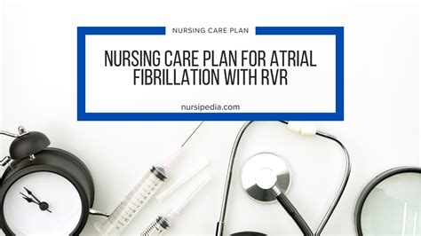 Nursing Care Plan for Atrial Fibrillation: A Comprehensive Guide for Healthcare Professionals