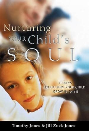 Nurturing Your Child s Soul 10 Keys to Helping Your Child Grow in Faith Reader