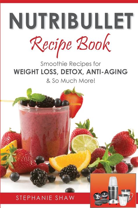 Nutribullet Recipe Book Weight Loss Anti Aging Kindle Editon