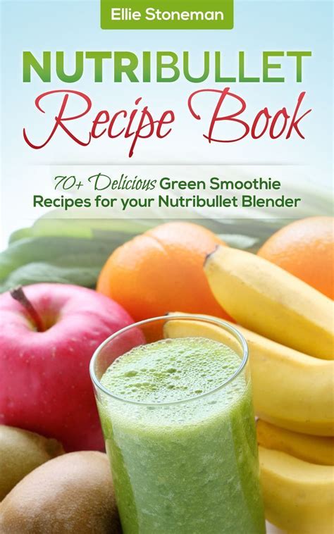 Nutribullet Recipes Lose Weight Fight Aging Gain Energy and Improve Overall Health with the Superfood Detox Cleanse Nutribullet Smoothies Kindle Editon