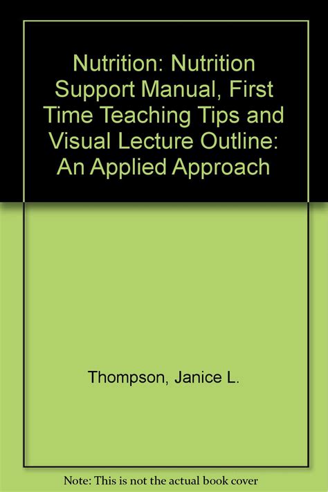 Nutrition Nutrition Support Manual First Time Teaching Tips and Visual Lecture Outline An Applied Approach Doc