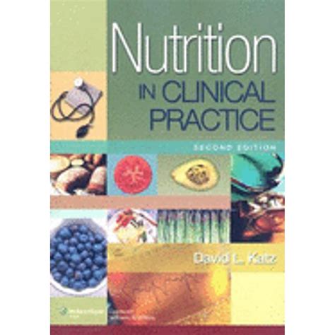 Nutrition in Clinical Practice A Comprehensive Evidence-Based Manual for the Practitioner Reader