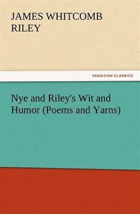Nye and Riley s Wit and Humor Poems and Yarns Doc