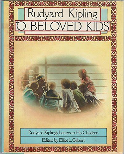 O Beloved Kids Rudyard Kipling s Letters to His Children Doc