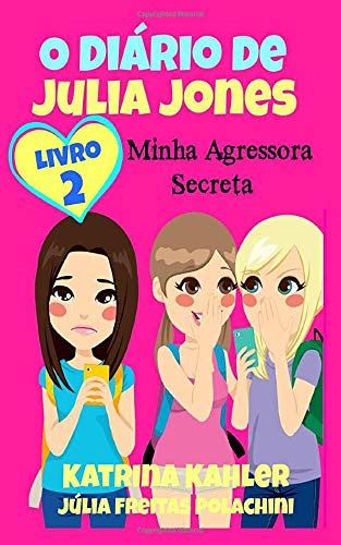 O Diário de Julia Jones 2 Minha Agressora Secreta Portuguese Edition