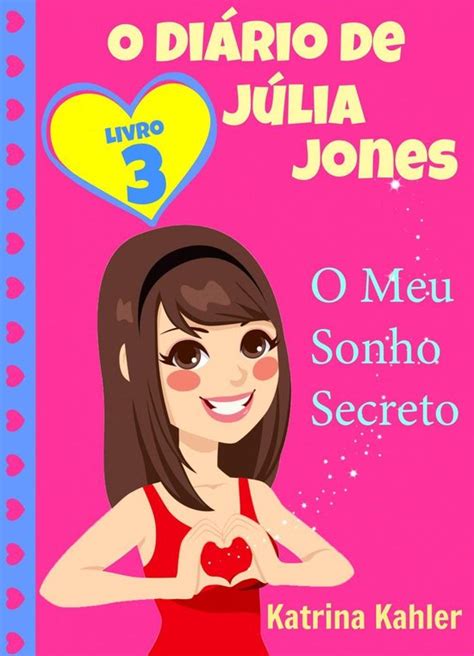 O Diário de Julia Jones Livro 3 O Meu Sonho Secreto Portuguese Edition