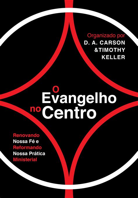 O Evangelho no Centro Renovando nossa fé e reformando nossa prática ministerial Portuguese Edition Reader
