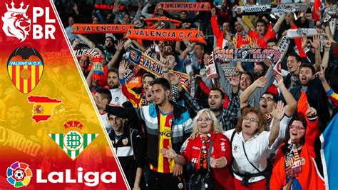 O Guia Completo sobre Valencia x Betis: Análise, Estatísticas e Dicas de Apostas