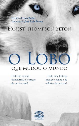 O Lobo que mudou o mundo Portuguese Edition