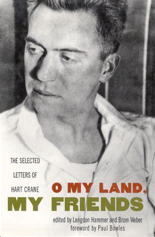 O My Land My Friends The Selected Letters of Hart Crane Doc