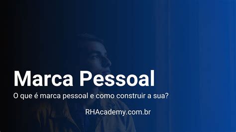 O Poder da Marca Pessoal: Entenda por Que Ela Importa e Como Construir a Sua