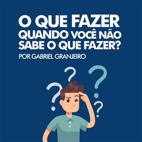 O Que Fazer