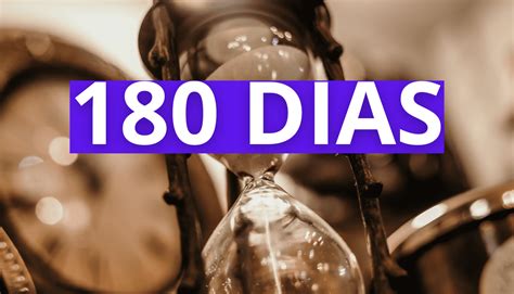 O Que Significam 180 Dias em Meses?