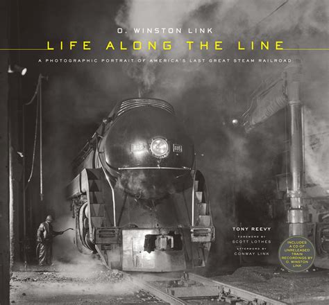 O Winston Link Life Along the Line A Photographic Portrait of America s Last Great Steam Railroad Epub