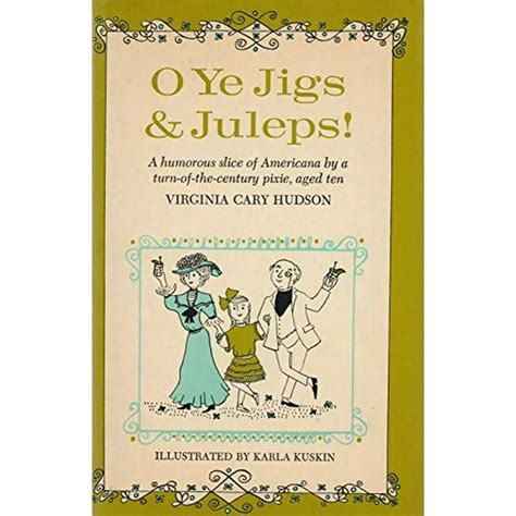 O Ye Jigs and Juleps A Humorous Slice of Americana by a Turn-of-the-Century Pixie Aged Ten Reader