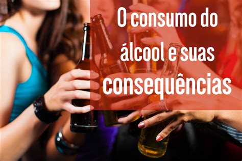 O consumo de álcool