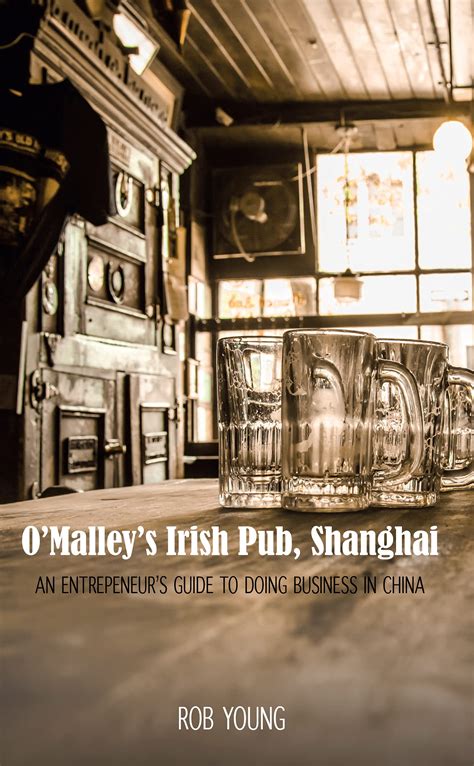 O.Malley.s.Irish.Pub.Shanghai.An.Entrepeneur.s.Guide.to.Doing.Business.in.China Ebook Doc