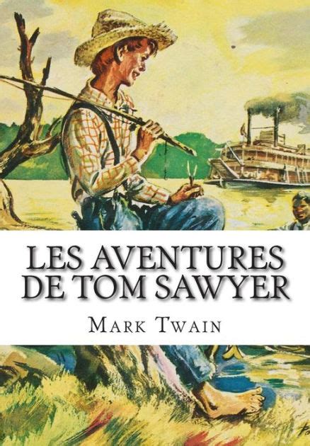 OEUVRES DE MARK TWAIN LES AVENTURES DE TOM SAWYER LE PRINCE ET LE PAUVRE LES AVENTURES DE HUCK-FINN French Edition