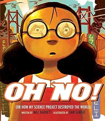 OH NO OR HOW MY SCIENCE PROJECT DESTROYED THE WORLD BY MAC BARNETT Ebook Epub