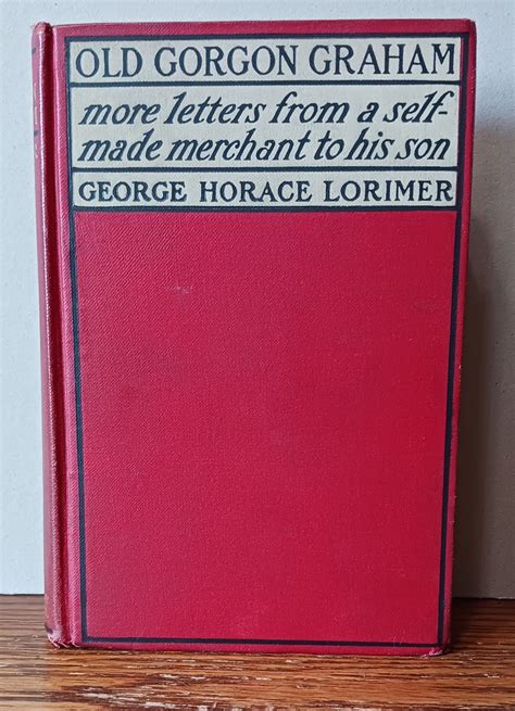 OLD GORGON GRAHAM More Letters from a Self-Made Merchant to His Son Epub