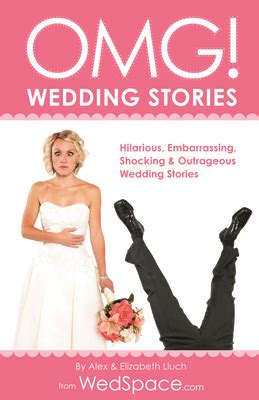 OMG Wedding Stories Hilarious Outrageous Embarrassing Shocking and Bizarre Wedding Stories Epub