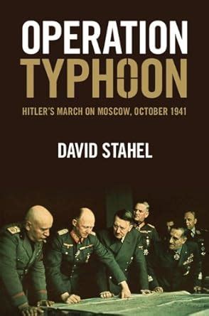 OPERATION TYPHOON HITLER S MARCH ON MOSCOW OCTOBER 1941 HARDCOVER Ebook Epub