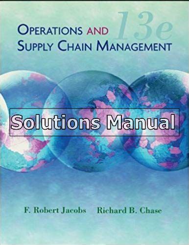 OPERATIONS AND SUPPLY CHAIN MANAGEMENT 13TH EDITION SOLUTION MANUAL Ebook Reader