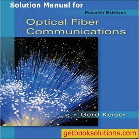 OPTICAL FIBER COMMUNICATIONS GERD KEISER SOLUTION MANUAL Ebook Epub