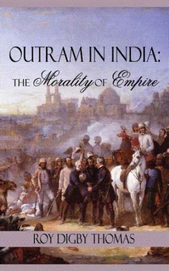 OUTRAM IN INDIA The Morality of Empire