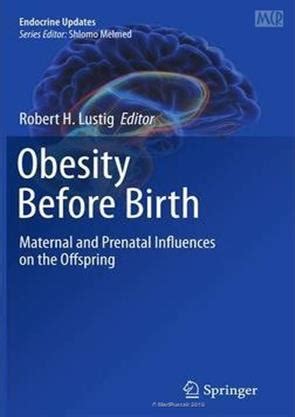 Obesity Before Birth Maternal and prenatal influences on the offspring 1st Edition Reader