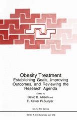 Obesity Treatment Establishing Goals, Improving Outcomes and Reviewing the Research Agenda 1st Editi Doc