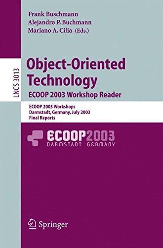Object-Oriented Technology. ECOOP 2003 Workshop Reader ECOOP 2003 Workshops, Darmstadt, Germany, Jul Epub