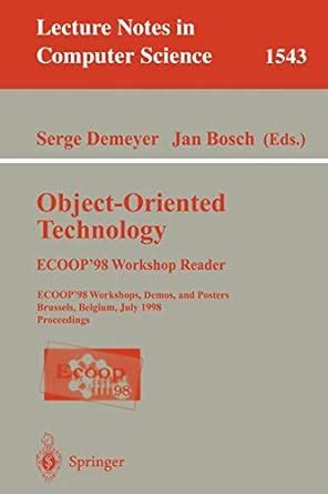 Object-Oriented Technology. ECOOP 98 Workshop Reader ECOOP98 Workshop, Demos, and Posters Brussels Epub