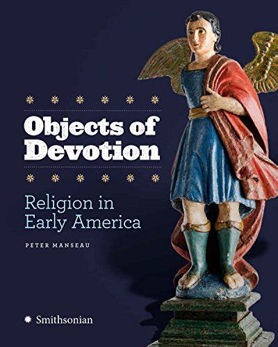 Objects of Devotion Religion in Early America Doc