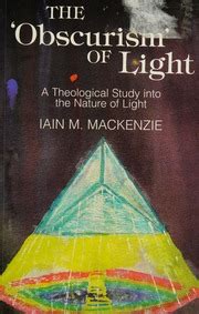 Obscurism of Light Theological Study into the Nature of Light Reader