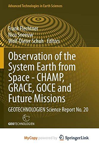 Observation of the System Earth from Space - CHAMP, GRACE, GOCE and Future Missions GEOTECHNOLOGIEN PDF