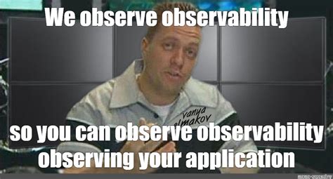 Observe Meme: What it is and Why it Matters