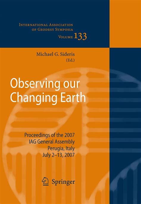 Observing our Changing Earth Proceedings of the 2007 IAG General Assembly, Perugia, Italy, July 2 - Reader