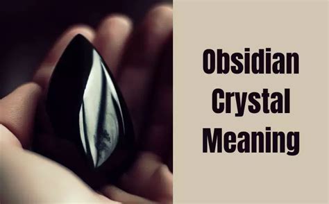 Obsidian Crystal Meaning: A Journey into Darkness and Light