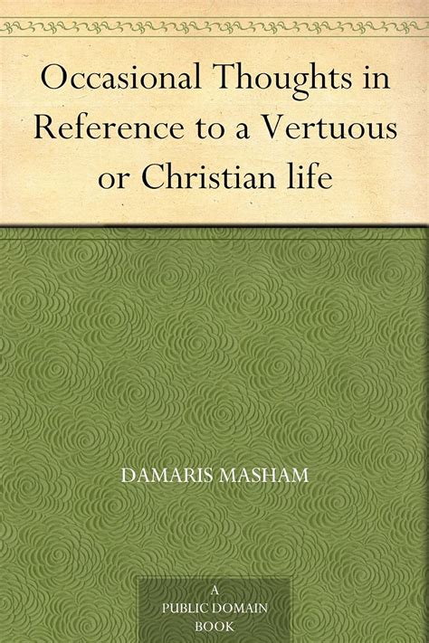 Occasional Thoughts in Reference to a Vertuous Or Cristian Life Kindle Editon