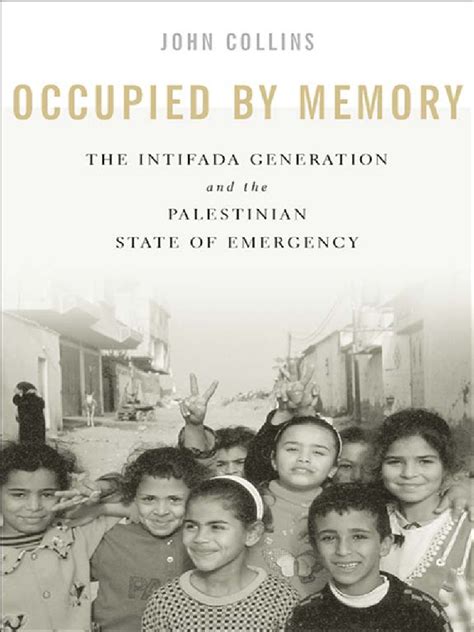 Occupied By Memory The Intifada Generation And The Palestinian State Of Emergency PDF