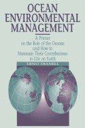 Ocean Environmental Management A Primer on the Role of the Oceans and How to Maintain Their Contrib Reader