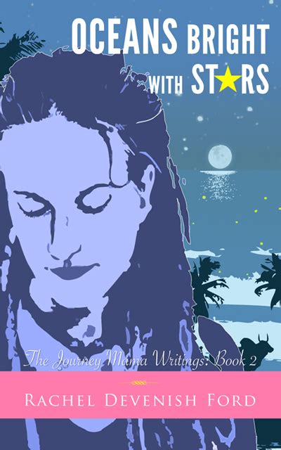 Oceans Bright With Stars The Journey Mama Writings Book 2 Kindle Editon