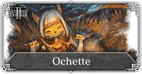 Ochette Octopath: A Guide to the Beastmaster's Versatile Abilities and Pet Synergy