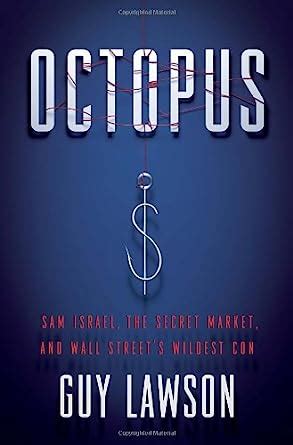 Octopus Sam Israel the Secret Market and Wall Street s Wildest Con Reader