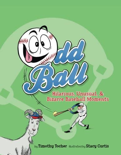 Odd Ball Hilarious Unusual and Bizarre Baseball Moments Reader