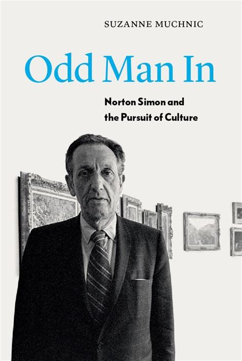 Odd Man In Norton Simon and the Pursuit of Culture Reader