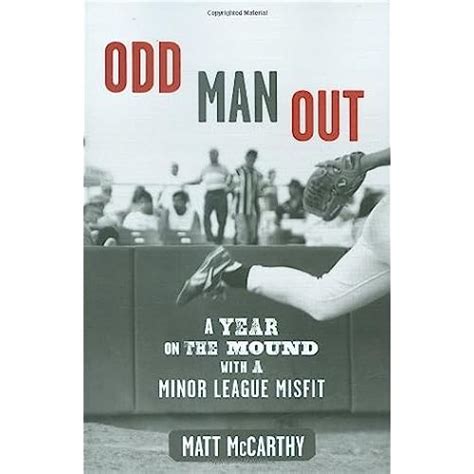 Odd Man Out A Year on the Mound with a Minor League Misfit Kindle Editon