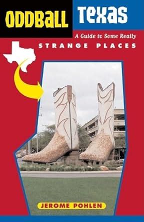 Oddball Texas A Guide to Some Really Strange Places Doc